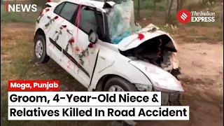 Moga Accident: Tragic Accident Claims Lives of Groom, and Relatives En Route to Wedding in Punjab