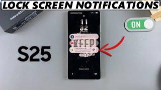 How To Enable Lock Screen Notifications On Samsung Galaxy S25 / S25 Ultra