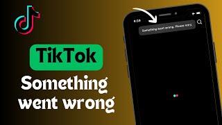 How To Fix TikTok Something Went Wrong Please Retry On iPhone/iPad iOS 17