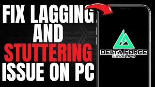 [UPDATED] How to FIX Delta Force Lagging and Stuttering Issue on PC + Fix Low FPS Drop Freezing