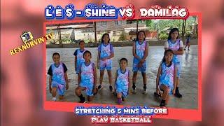 stretching 5 min's before playing basketball | L E S - SHINE VS  DAMILAG @rexnorvinTV