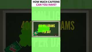 How Much Caffeine Can You Have?! 