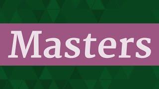 MASTERS pronunciation • How to pronounce MASTERS