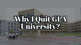 Why I Quit GLA University? | Pros & Cons of GLA University Mathura | My Opinions |