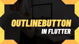 Flutter - Outline Button Widget | Flutter Tutorial