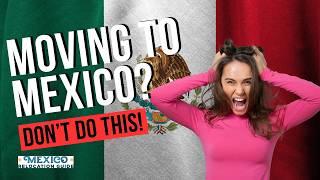 7 Common MISTAKES Expats Make in MEXICO (And How to Avoid Them)