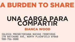 A Burden To Share- Una Carga Para Compartir