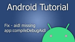 Fix - Execution failed for task ':app:compileDebugAidl': aidl is missing - Android Studio