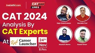 CAT 2024 Detailed Analysis | Expert Insights by Career Launcher Mentors | Gejo, GP, GB & Sazeal Sir