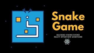 React JS Snake Game | React Interview Questions | Frontend Machine Coding