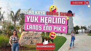 JANGAN KAYA ORANG SUSAH! INI TEMPAT LIBURAN GRATIS DI JAKARTA YUK HEALING KE LANDS END PIK 2