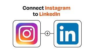 How to Connect Instagram to LinkedIn - Easy Integration