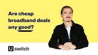 Are cheap broadband deals any good? | How to get a cheap broadband deal UK