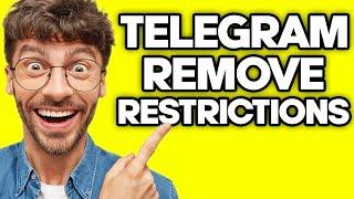 How To Remove Telegram Restrictions (2023)