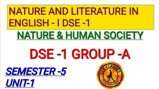 SEM-5 DSE-1GROUP-A NATURE & LITERATURE UNIT-1(NATURE & HUMAN SOCIETY)@LearnEnglishEasilyAKPathak