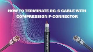 How to Terminate RG6 cable with Compression F-Connector