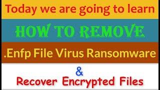 Enfp File Virus Ransomware [.Enfp] Removal and Decrypt .Enfp Files