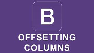 Bootstrap 4 Tutorial 5 - Offsetting Columns
