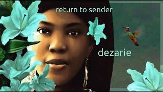 Dezarie ~ return to sender 𓋹 lyrics 𓋹