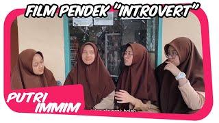 Film Pendek "INTROVERT" ~ Karya Kolaborasi Santriwati Pontren Modern Putri IMMIM