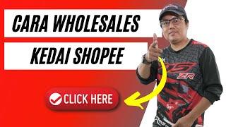 Cara Mudah Setup Wholesales Kedai Shopee