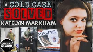 A Cold Case Solved: Katelyn Markham