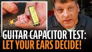 Guitar capacitor tester: let your ears decide