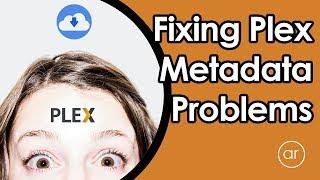 How to Fix Plex Metadata / Agent Download Problems