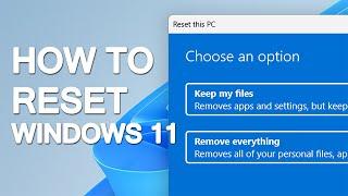 How to reset Windows 11 | Keep my files vs Remove everything