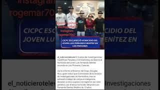 CICPC esclarecio el homicidio del joven Luis Fernando Benitez en los próceres Caracas Venezuela 