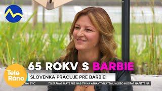 Slovenka pracuje pre Barbie! | Teleráno