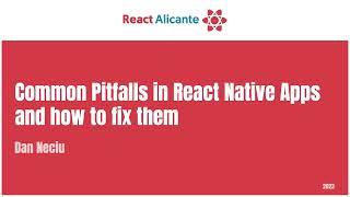 DAN NECIU - Common Pitfalls in React Native Apps and How to fix them