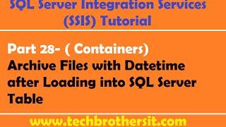 SSIS Tutorial Part 28-Archive Files with Datetime after Loading into SQL Server Table