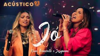 Francielli Santos e Jozyanne - Jó - Acústico 93 - 2023