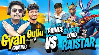 Raistar ,Happy Prince Vs Gyan Gaming , Gullu Yt in 4v4 in Free Fire