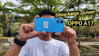 OPPO A17 HARGA 2JUTAAN || TES KAMERA OPPO A17