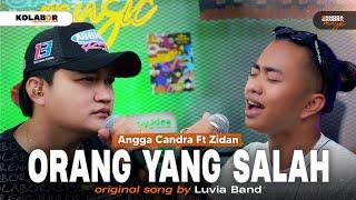 Orang Yang Salah - Luvia Band | Cover by Angga Candra Ft Zidan #KOLABOR