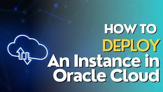 How to  Deploy an instance in Oracle Cloud | Step-by-step Tutorial