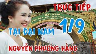 Trực Tiếp Ghé Thăm Khu Du Lịch Đại Nam Của Cô Nguyễn Phương Hằng Chưa Thấy Cô Về