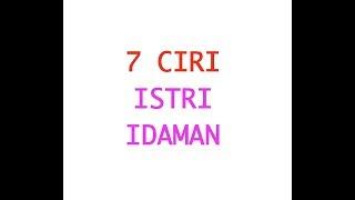 7 CIRI ISTRI IDAMAN