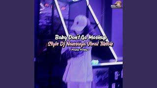 DJ Baby Don't Go X Ini Jaman Memang Udah Beda Style DJ Nansuya