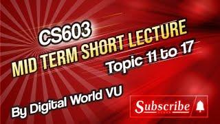 CS603 Mid Term Short Lecture Topic 11 to 17