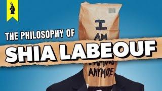 The Philosophy of SHIA LABEOUF – Wisecrack Edition