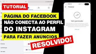 RESOLVIDO! Erro do Instagram - "Não é possível conectar a Página" ao Perfil Instagram | Facebook Ads