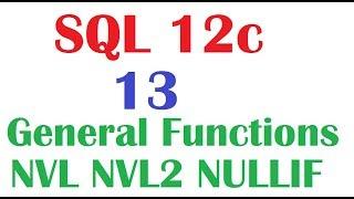 SQL 12c Tutorial 13  : SQL General Functions NVL , NVL2, NULLIF and COALESCE