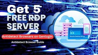 Get 5 Free RDP Antidetect Browsers on Genlogin | Antidetect Browser Guide