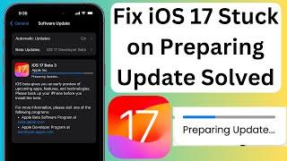 How to Fix iOS 17 Stuck on Preparing Update Solved