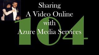 Sharing a Video Online with Azure Media Services [GCast 104]