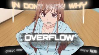 Overflow - I Dont Know Why [AMV/Edit] quick