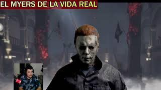 LA ROLEA DE MYERS Y DA MIEDO - BOOOYAAAAAAA EL MYERS DE LA VIDA REAL DEAD BY DAYLIGHT